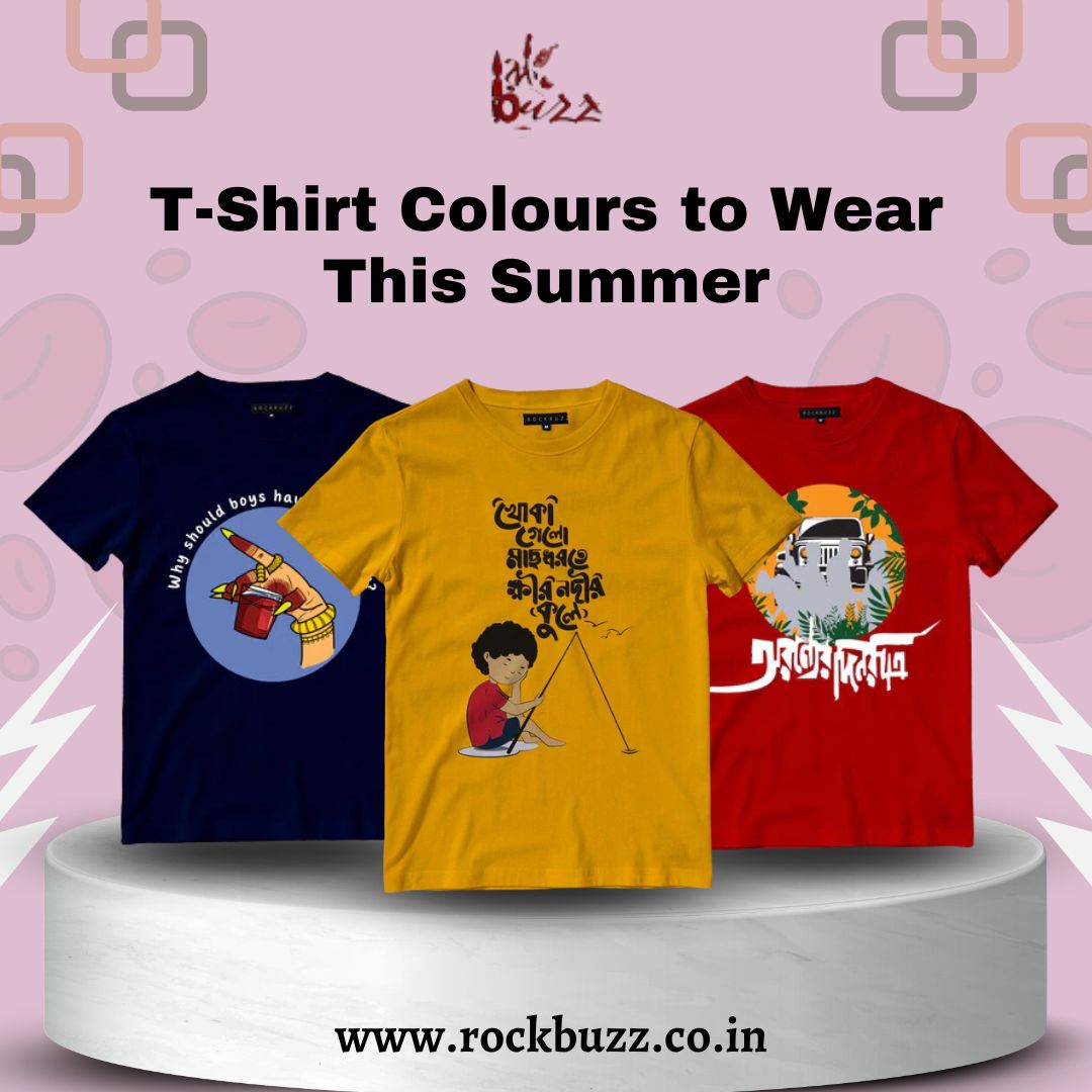 T-Shirt Colours to Wear This Summer – রকBuzz